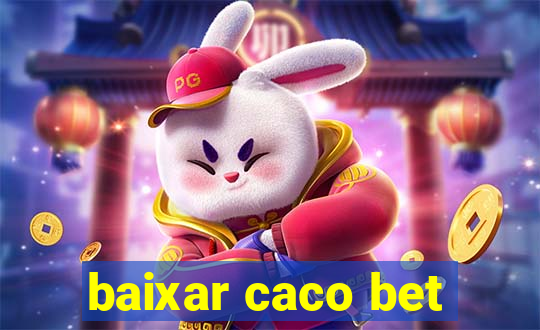 baixar caco bet